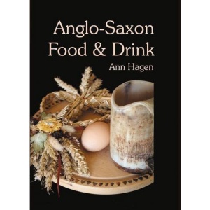Anglo-Saxon Food and Drink: Production, Processing, Distribution and Consumption