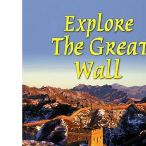 Explore the Great Wall (Rucksack Readers)