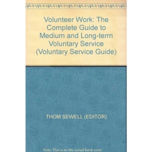 Volunteer Work: The Complete Guide to Medium and Long-term Voluntary Service (Voluntary Service Guide)