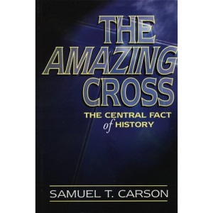 Amazing Cross: The Central Fact of History
