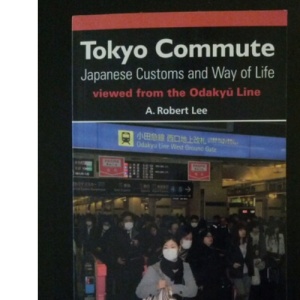 Tokyo Commute: Japanese Customs and Way of Life Viewed from the Odakyu Line