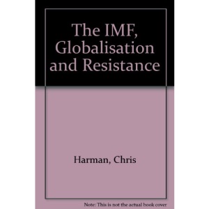 The IMF, Globalisation and Resistance