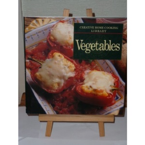 Vegetables : Creative Home Cooking Library