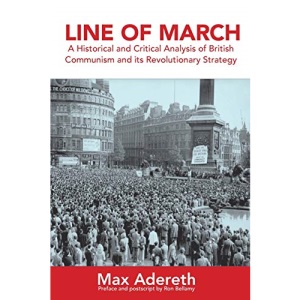 Line of March: A Historical and Critical Analysis of British Communism and its Revolutionary Strategy