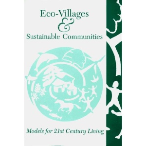 Eco-villages and Sustainable Communities: Models for the 21st Century