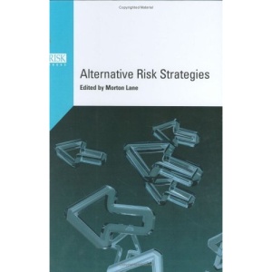 Alternative Risk Strategies: A New Approach to Handling Risk