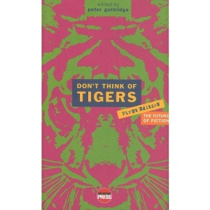 Don't Think of Tigers: An Anthology of New Writing