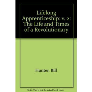 Lifelong Apprenticeship: v. 2: The Life and Times of a Revolutionary