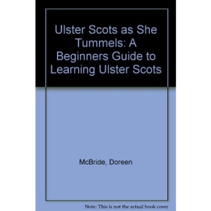 Ulster Scots as She Tummels: A Beginners Guide to Learning Ulster Scots