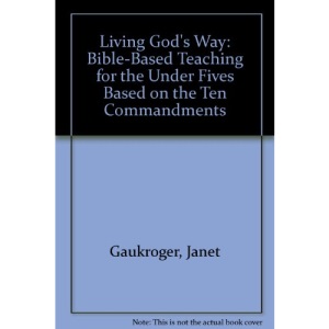Living God's Way: Bible-Based Teaching for the Under Fives Based on the Ten Commandments