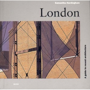 London: A Guide to Recent Architecture (Architectural Travel Guides)