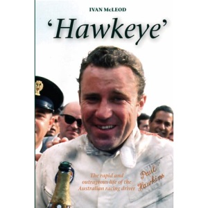 Hawkeye: The Rapid and Outrageous Life of the Australian Racing Driver Paul Hawkins