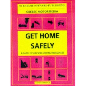 Get Home Safely: Coping with Driving Emergencies (Straightforward Guides)