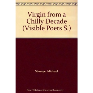 A Virgin from a Chilly Decade (Visible Poets)