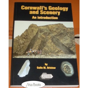 Cornwall's Geology and Scenery: An Introduction Covering Geological Concepts and the Geological History of the County with Emphasis on Scenery and Minerals (Nature)