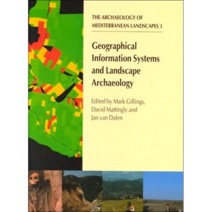 Geographical Information Systems and Landscape Archaeology (Archaeology of the Mediterranean Landscape, Populus Monograph)