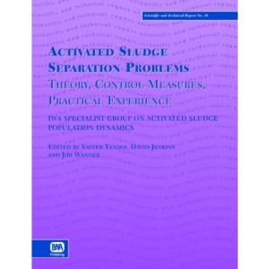 Activated Sludge Separation Problems: Theory, Control Measures, Practical Experiences (Scientific & Technical Report)