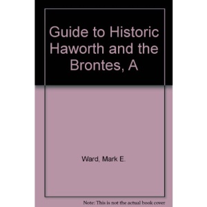 Guide to Historic Haworth and the Brontes, A