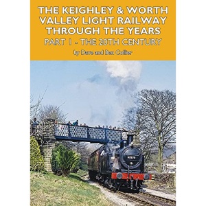 The Keighley and Worth Valley Light Railway Through The Years - Part 1