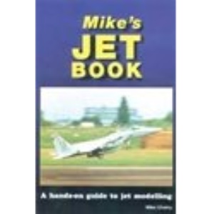Mike's Jet Book: A Hands-on Guide to Jet Modelling