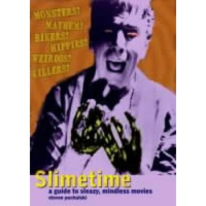 Slimetime: A Guide to Sleazy, Mindless Movies
