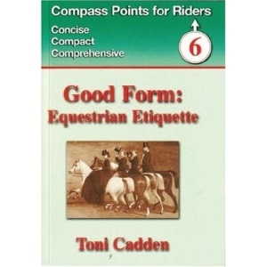 Good Form: Equestrian Etiquette (Compass Points for Riders)