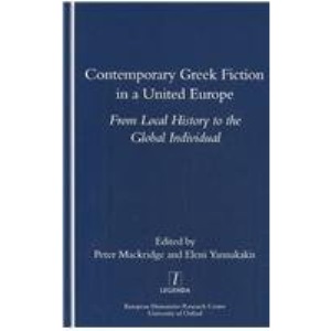 Contemporary Greek Fiction in a United Europe: From Local History to the Global Individual (Legenda)