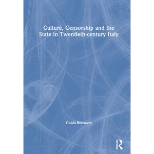 Culture, Censorship and the State in Twentieth-century Italy (Legenda)