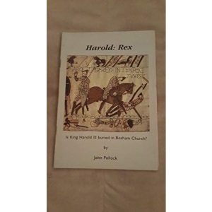 Harold: Rex: Is King Harold II buried in Bosham Church?