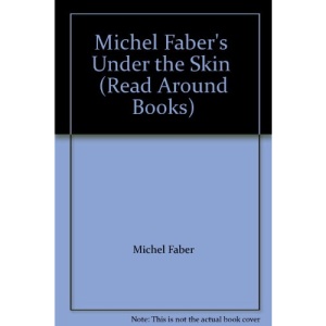 Michel Faber's Under the Skin (Read Around Books)