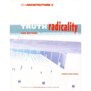 Truth, Radicality and Beyond in Contemporary Architechture (New Architecture)