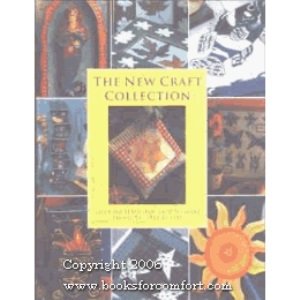 The New Craft Collection: Over 160 Beautiful- Easy-To-Make Projects