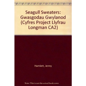 Seagull Sweaters: Gwasgodau Gwylanod (Cyfres Project Llyfrau Longman CA2)