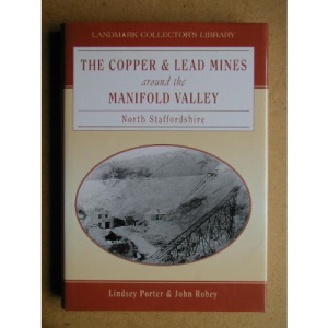 The Copper and Lead Mines Around the Manifold Valley North Staffordshire (Landmark Collector's Library)