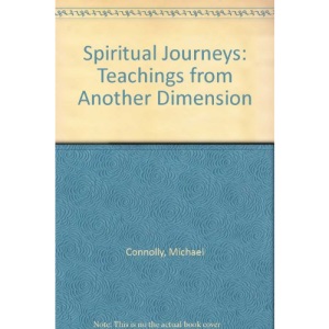 Spiritual Journeys: Teachings from Another Dimension