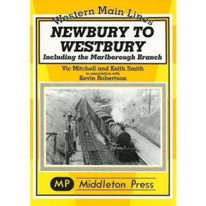Newbury to Westbury: Including the Marlborough Branch (Western Main Lines)