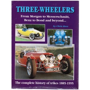 Three-Wheelers: From Morgan to Messerschmitt, Benz to Bond and Beyond - The Complete History of Trikes 1885-1995