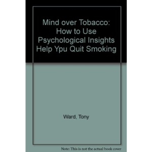 Mind over Tobacco: How to Use Psychological Insights Help Ypu Quit Smoking