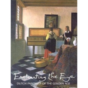 Enchanting the Eye: Dutch Paintings of the Golden Age