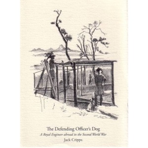 The Defending Officer's Dog: A Royal Engineer Abroad in the Second World War