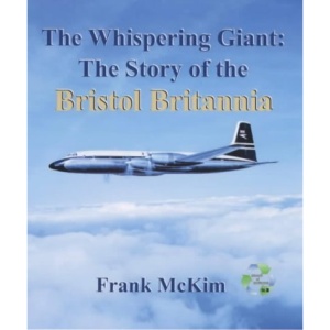 The Whispering Giant: The Story of the Bristol Britannia (Aircraft of Distinction)