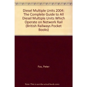 Diesel Multiple Units 2004: The Complete Guide to All Diesel Multiple Units Which Operate on Network Rail (British Railways Pocket Books)
