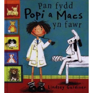 Pan Fydd Popi a Macs Yn Fawr (Cyfres Popi a Macs)