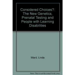 Considered Choices?: The New Genetics, Prenatal Testing and People with Learning Disabilities