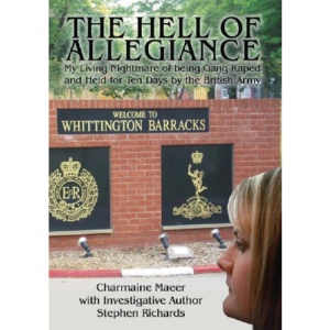 The Hell of Allegiance: My Living Nightmare of Being Gang Raped and Held for Ten Days by the British Army
