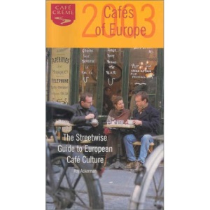 The Cafe Creme Guide to the Cafes of Europe 2003