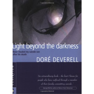 Light Beyond the Darkness: How I Healed My Suicide Son After His Death