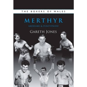 The Boxers of Merthyr, Aberdare & Pontypridd: Vol. 2 (Boxers of Wales)