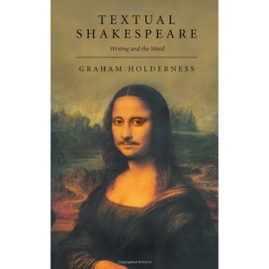 Textual Shakespeare: Writing and the Word