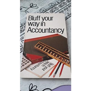 Bluff Your Way in Accountancy (Bluffer's Guides S.)
